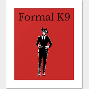 Formal K9 Posters and Art